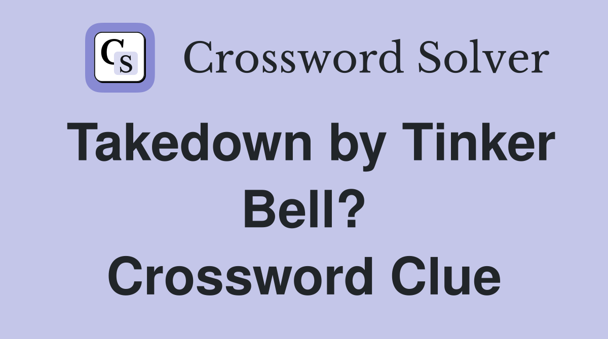 Takedown by Tinker Bell? Crossword Clue