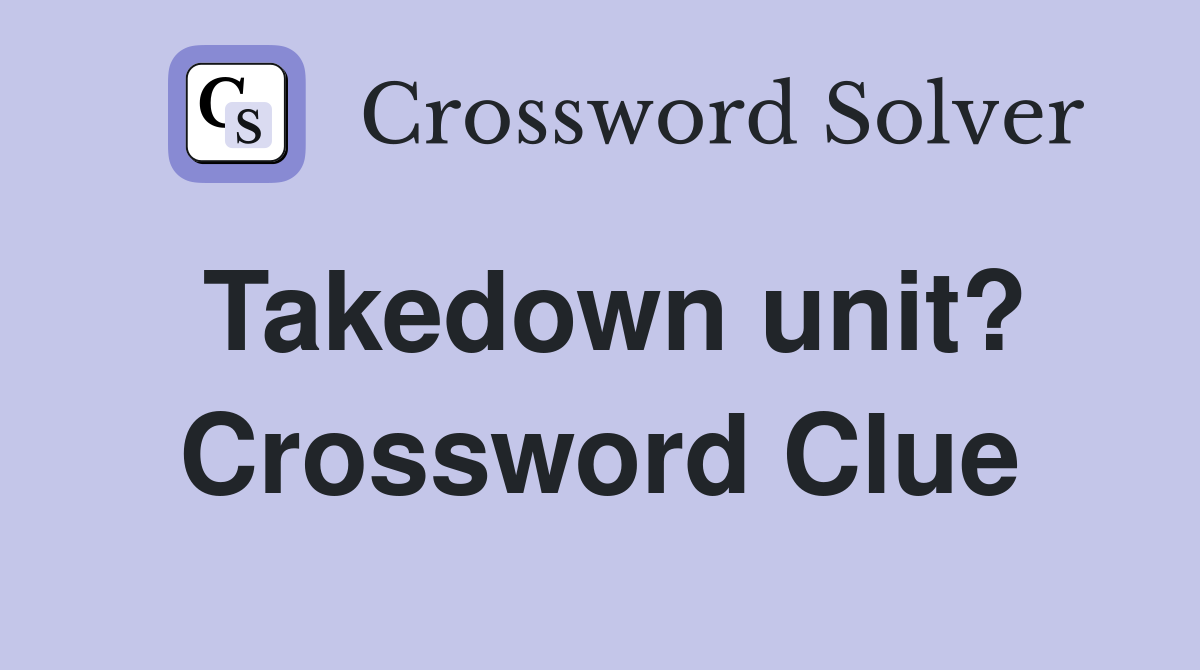 Takedown unit? Crossword Clue
