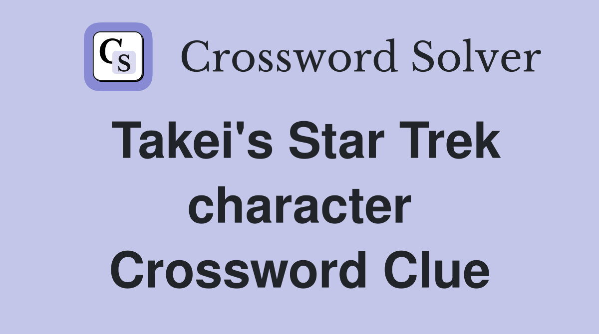 Takei's Star Trek character Crossword Clue