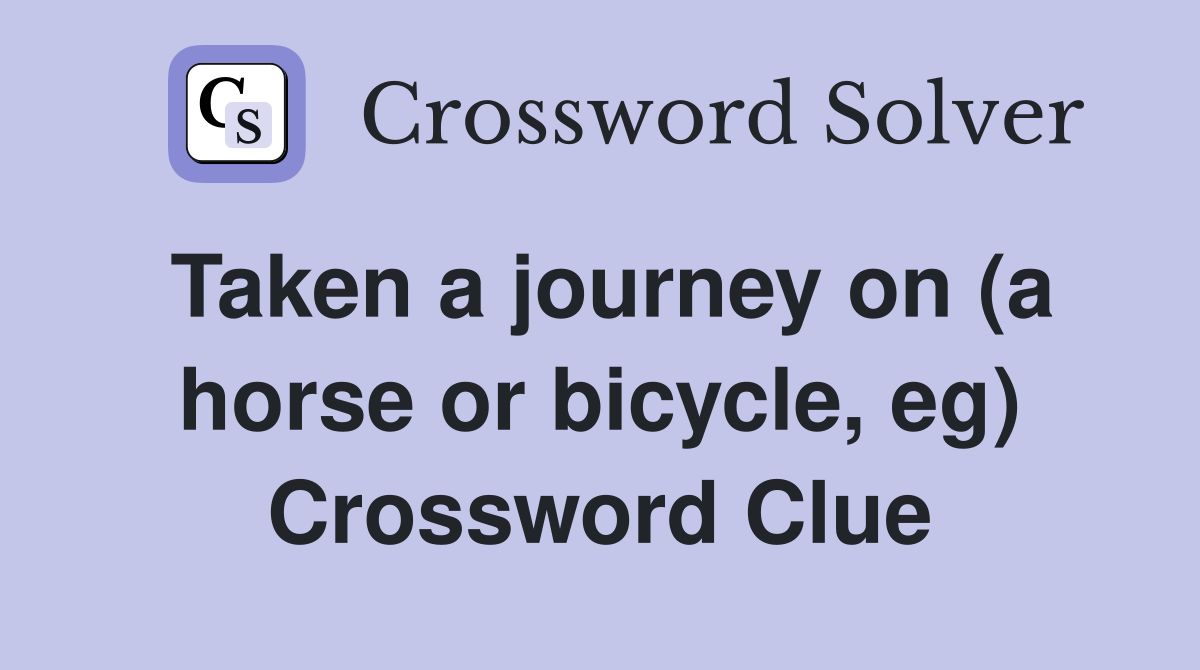 Taken a journey on (a horse or bicycle, eg) Crossword Clue