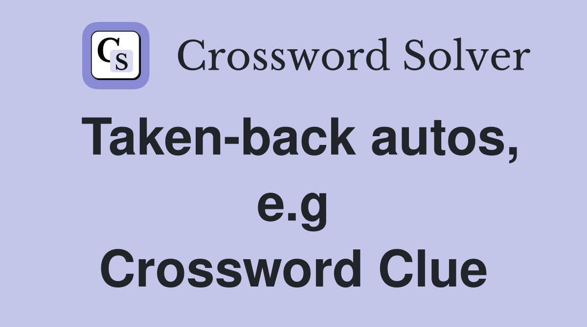 Taken-back autos, e.g Crossword Clue