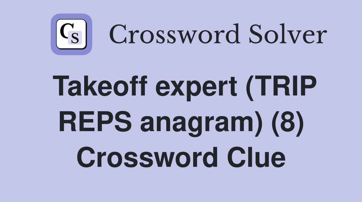 Takeoff expert (TRIP REPS anagram) (8) Crossword Clue