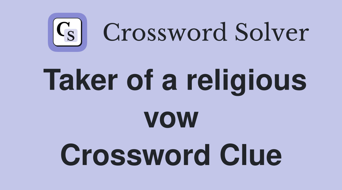 Taker of a religious vow Crossword Clue