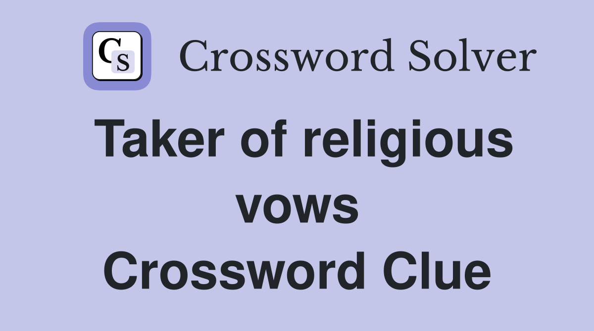 Taker of religious vows Crossword Clue