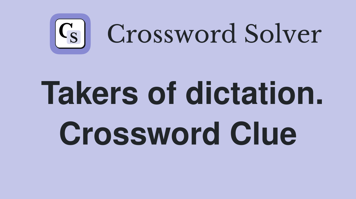 Takers of dictation. Crossword Clue