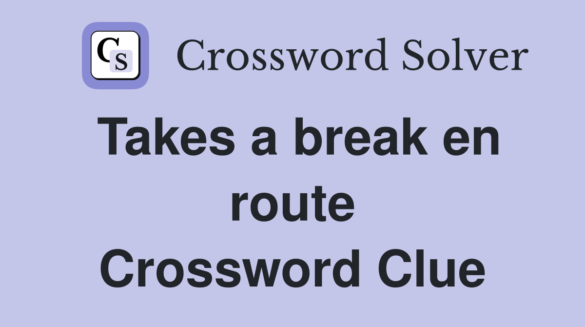 Takes a break en route Crossword Clue