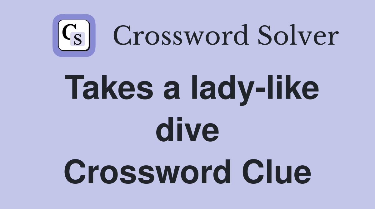 Takes a lady-like dive Crossword Clue