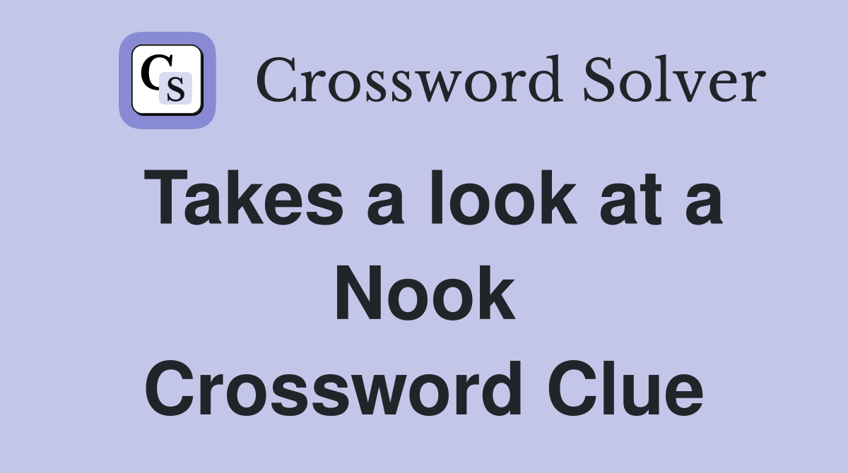 Takes a look at a Nook Crossword Clue