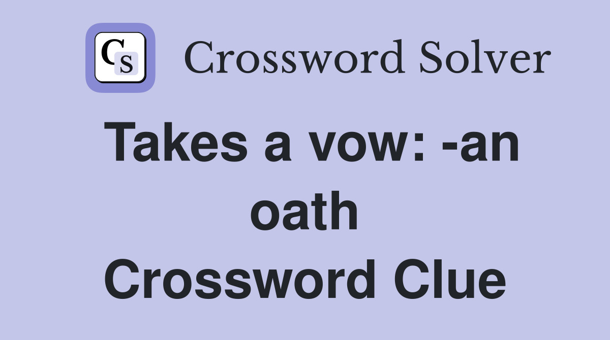 Takes a vow: -an oath Crossword Clue