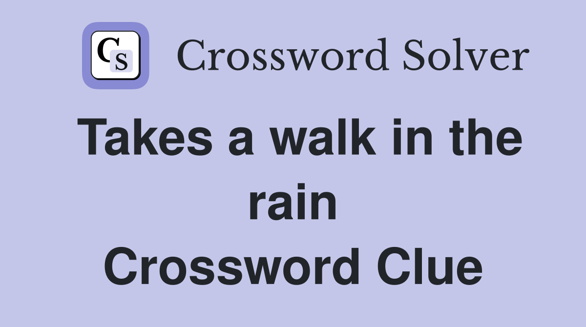 Takes a walk in the rain Crossword Clue