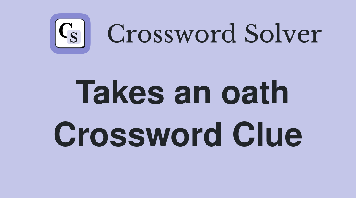 Takes an oath Crossword Clue