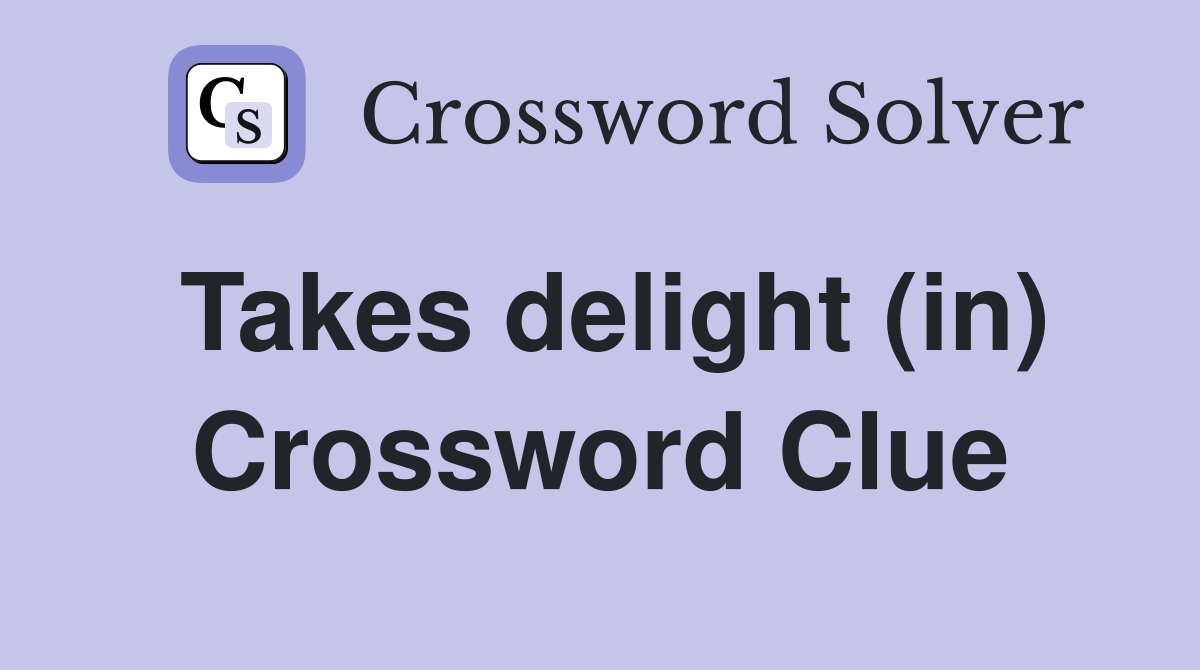 Takes delight (in) Crossword Clue