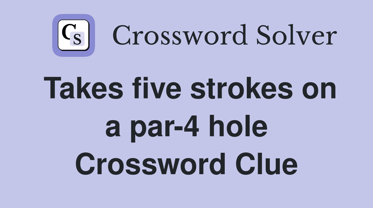 Takes five strokes on a par-4 hole Crossword Clue
