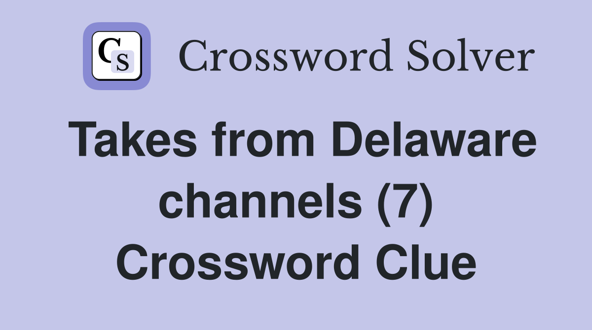 Takes from Delaware channels (7) Crossword Clue