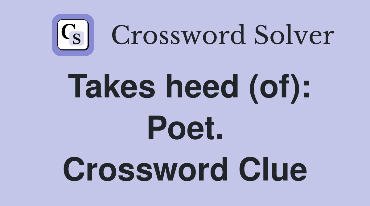 Takes heed (of): Poet. Crossword Clue