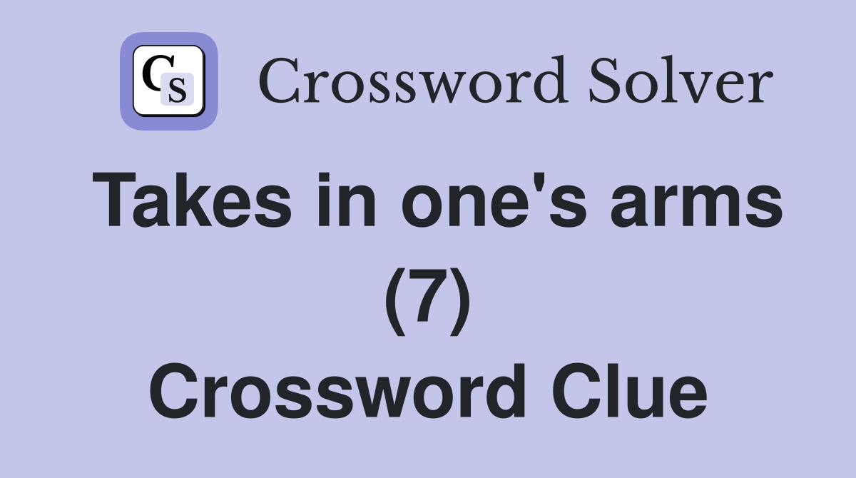 Takes in one's arms (7) Crossword Clue