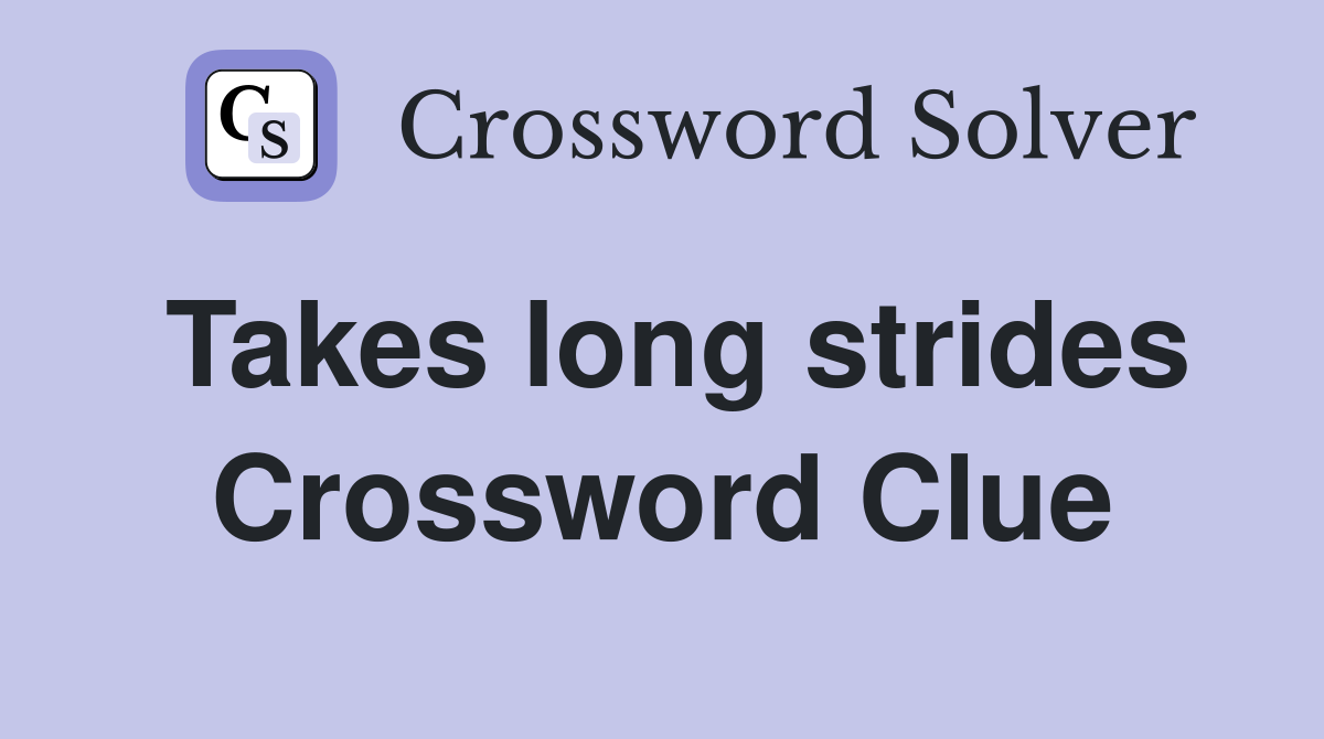 Takes long strides Crossword Clue