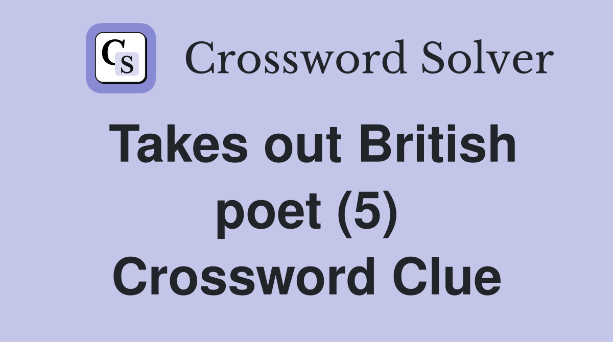 Takes out British poet (5) Crossword Clue