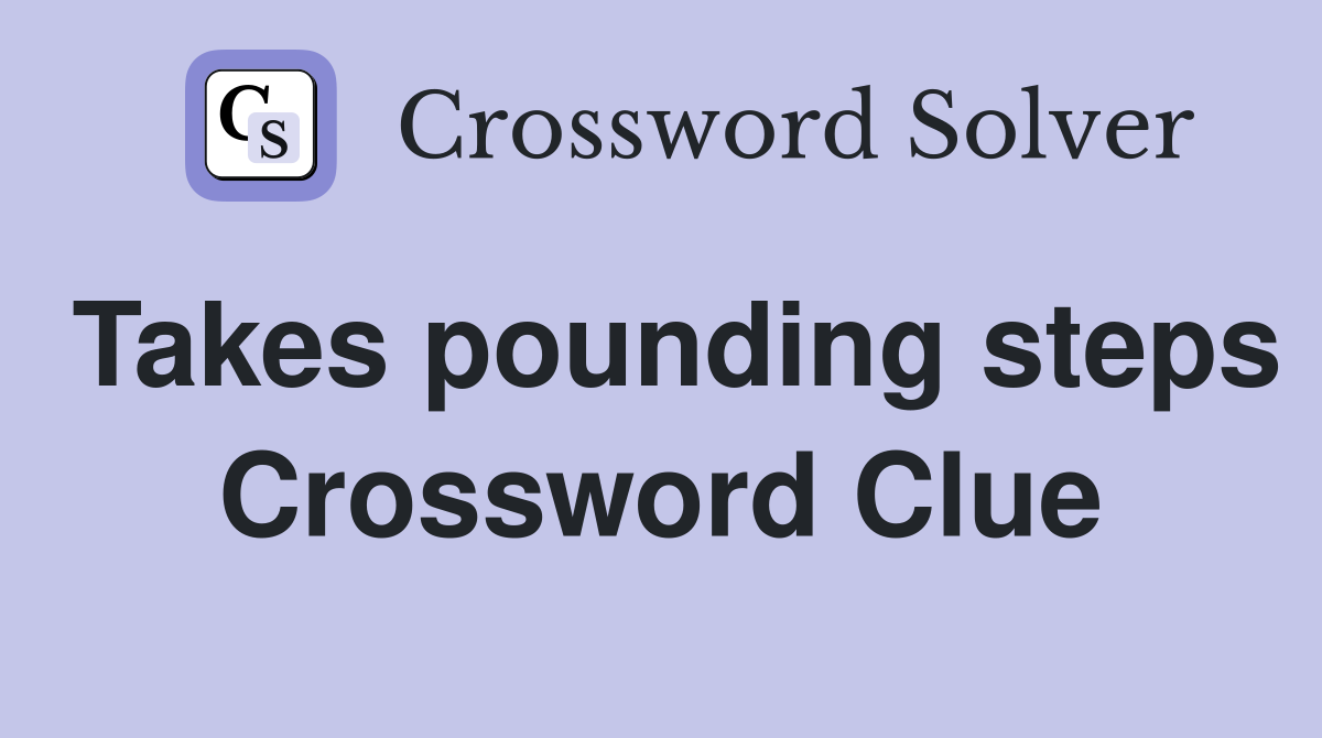 Takes pounding steps Crossword Clue