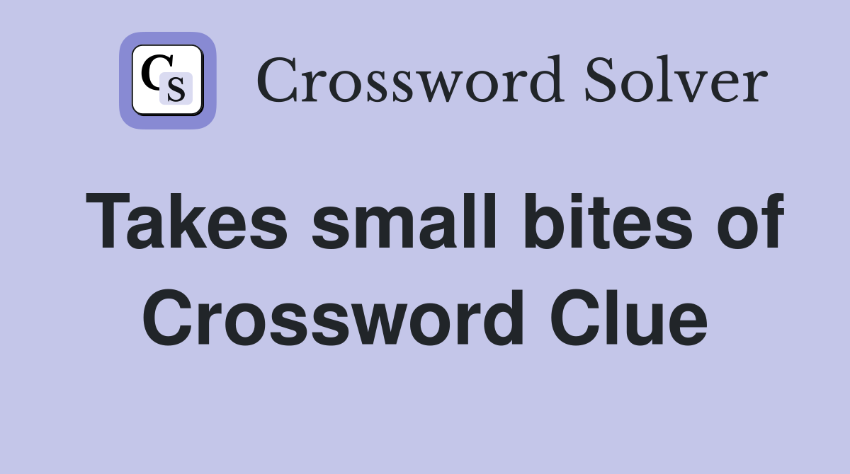 Takes small bites of Crossword Clue
