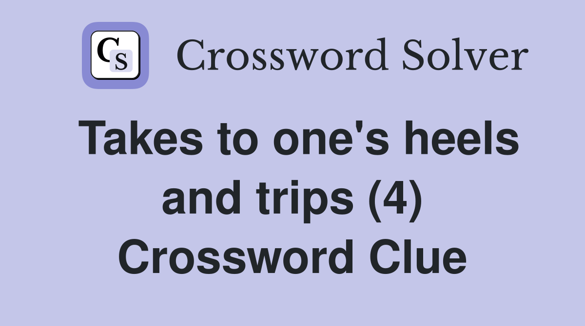 Takes to one's heels and trips (4) Crossword Clue