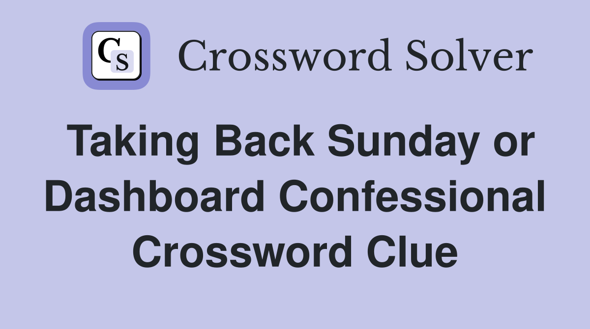 Taking Back Sunday or Dashboard Confessional Crossword Clue