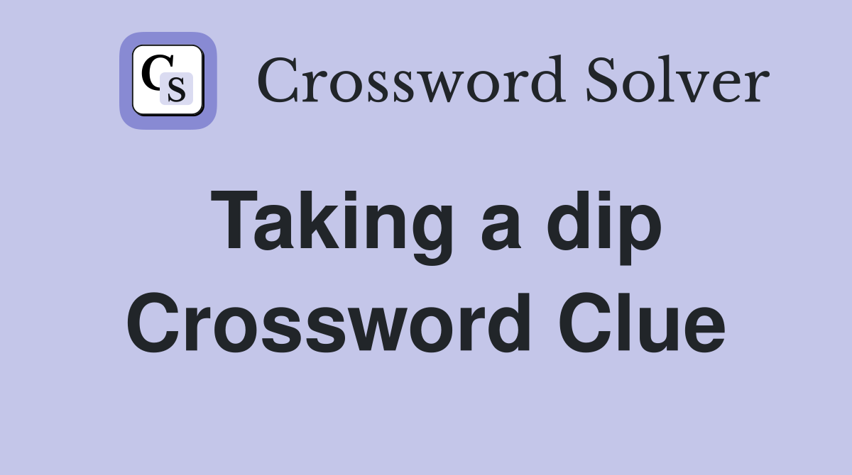 Taking a dip Crossword Clue