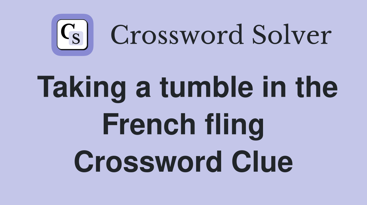 Taking a tumble in the French fling Crossword Clue