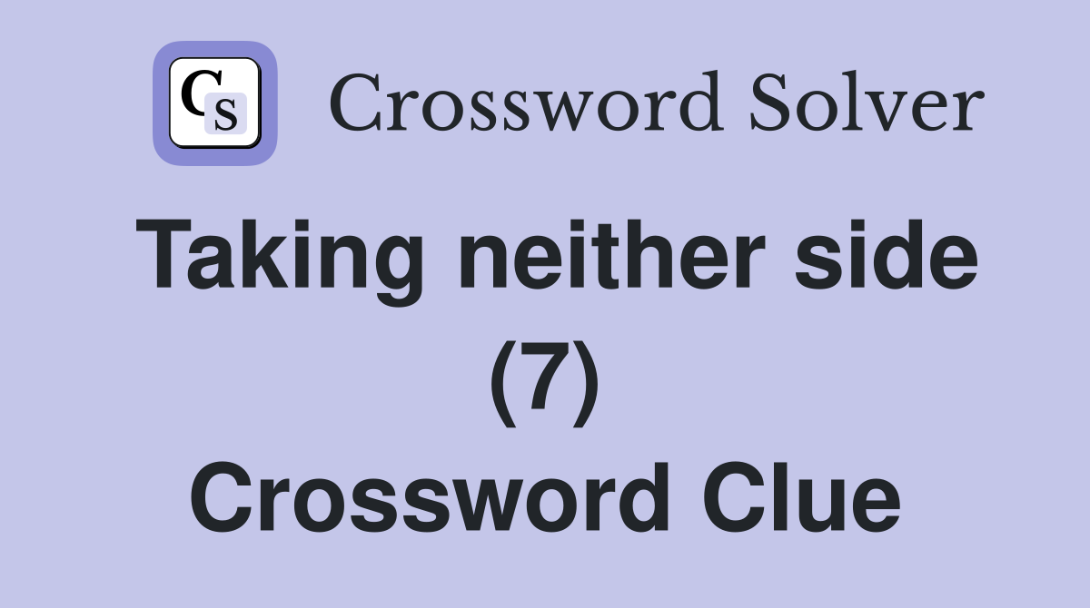 Taking neither side (7) Crossword Clue
