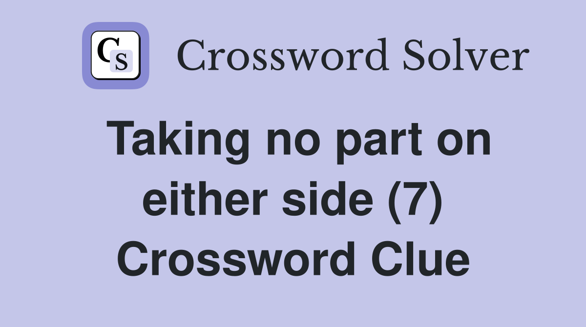 Taking no part on either side (7) Crossword Clue