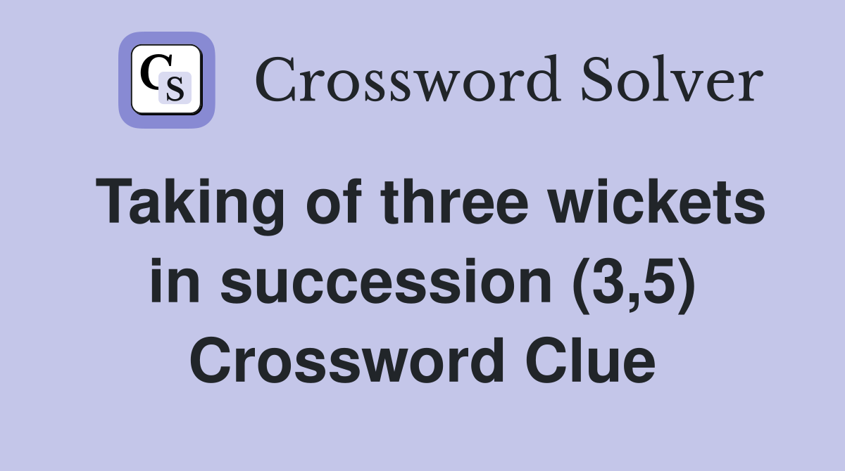 Taking of three wickets in succession (3,5) Crossword Clue