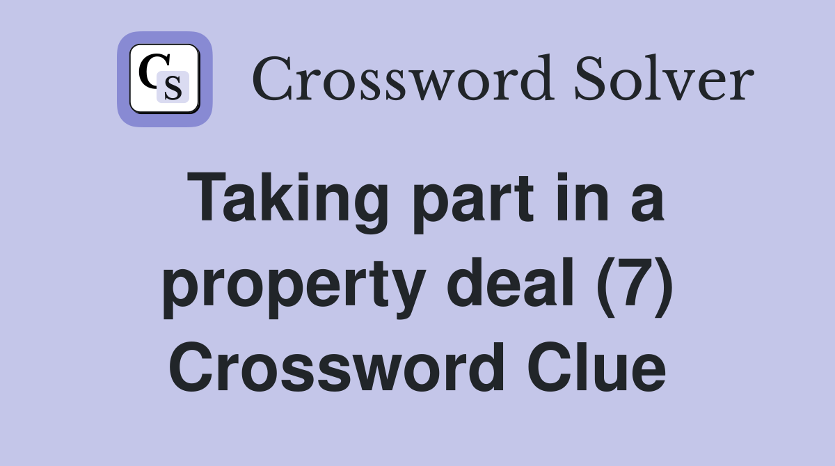 Taking part in a property deal (7) Crossword Clue