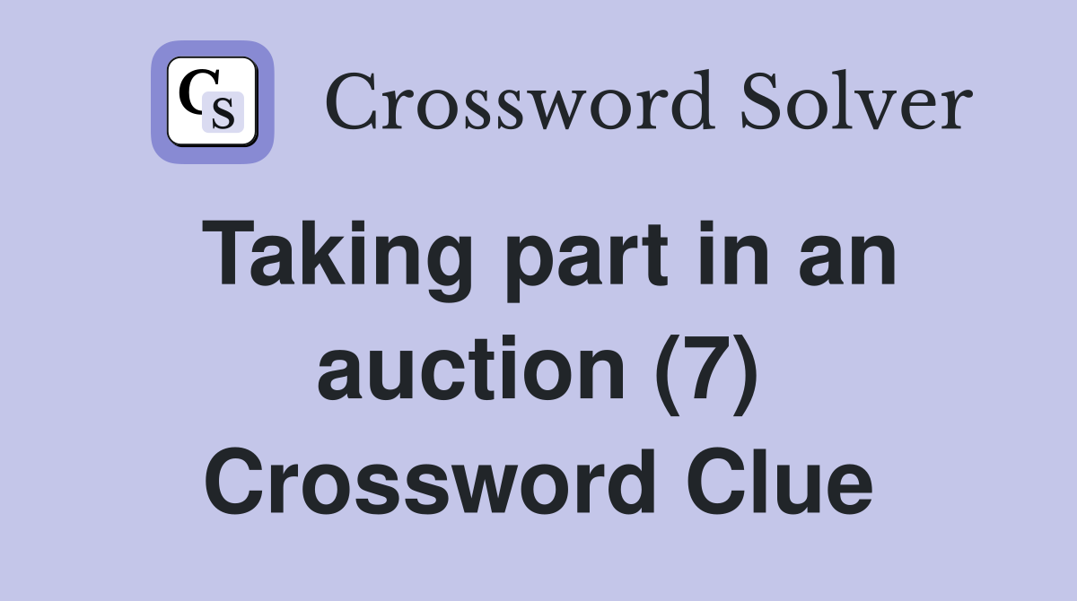 Taking part in an auction (7) Crossword Clue
