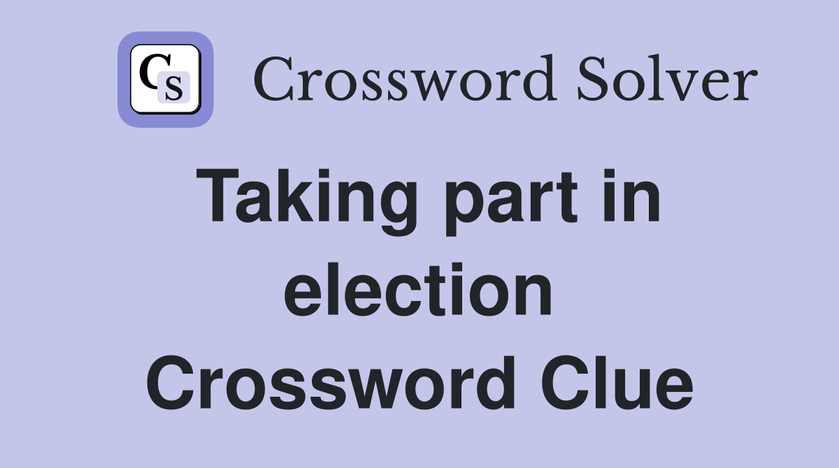 Taking part in election Crossword Clue