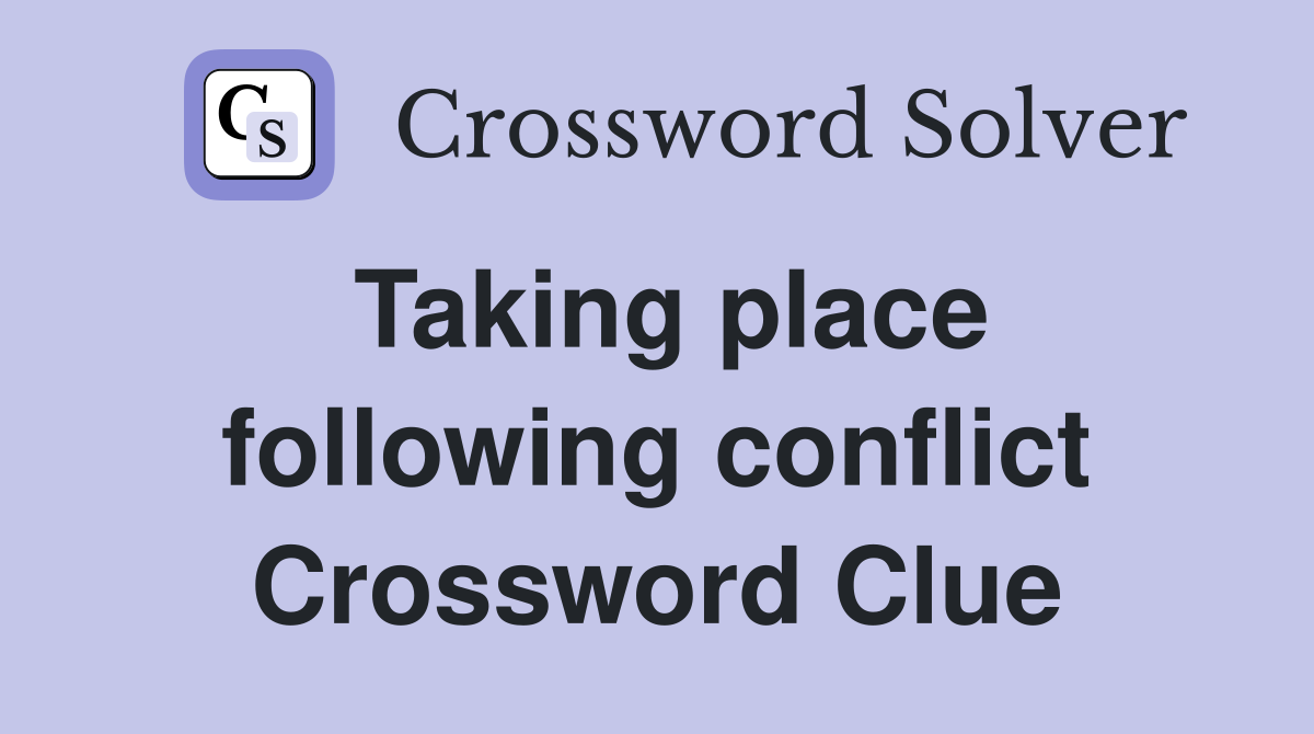Taking place following conflict Crossword Clue
