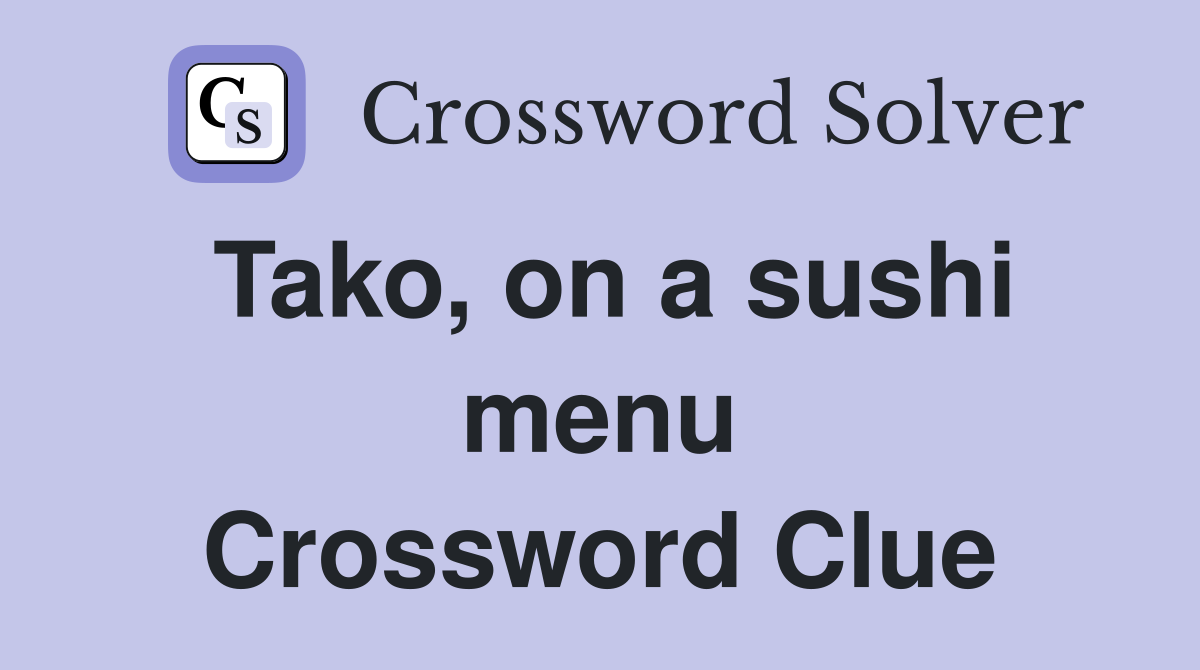 Tako, on a sushi menu Crossword Clue
