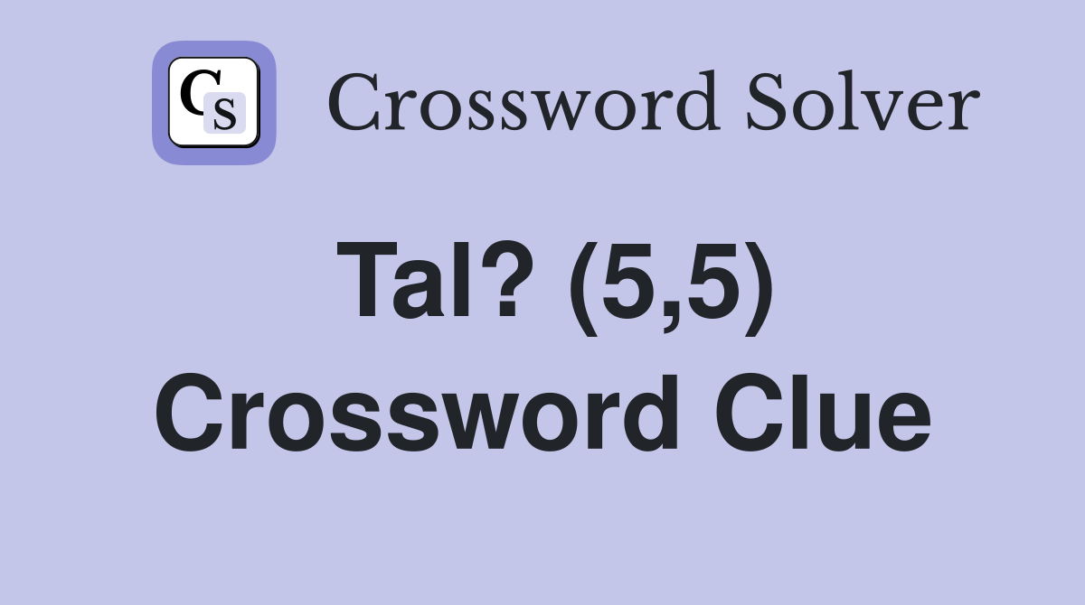 Tal? (5,5) Crossword Clue