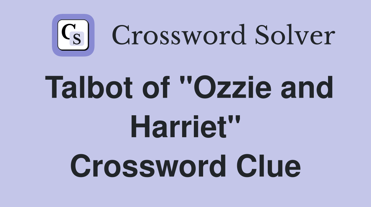Talbot of "Ozzie and Harriet" Crossword Clue