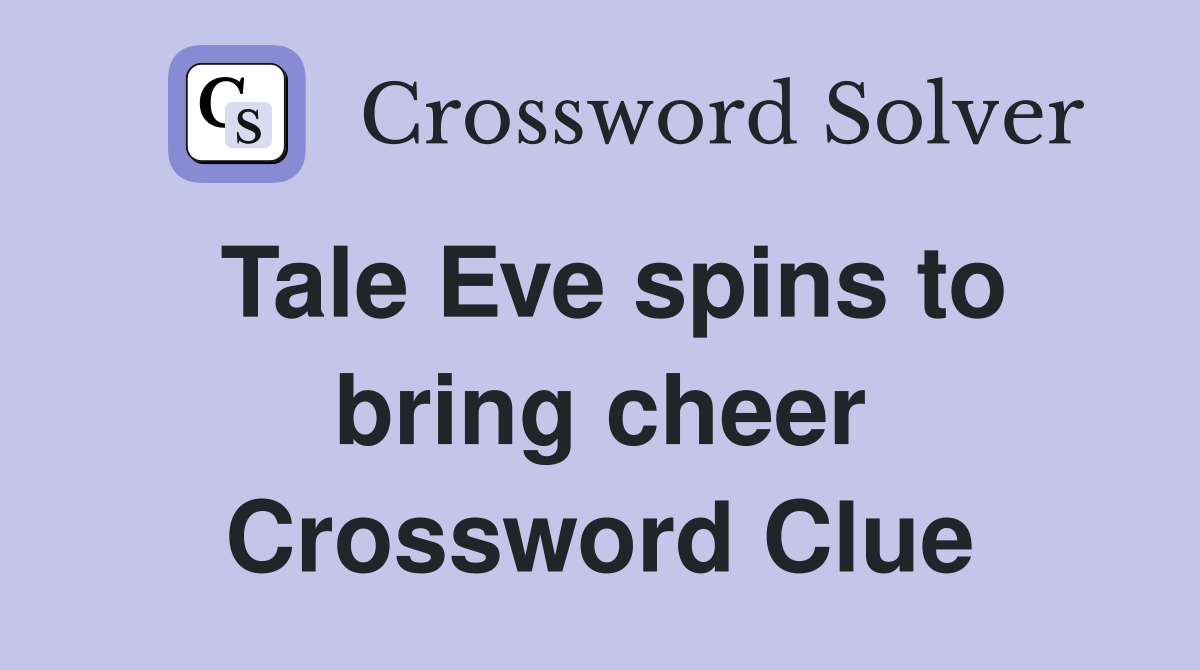 Tale Eve spins to bring cheer Crossword Clue