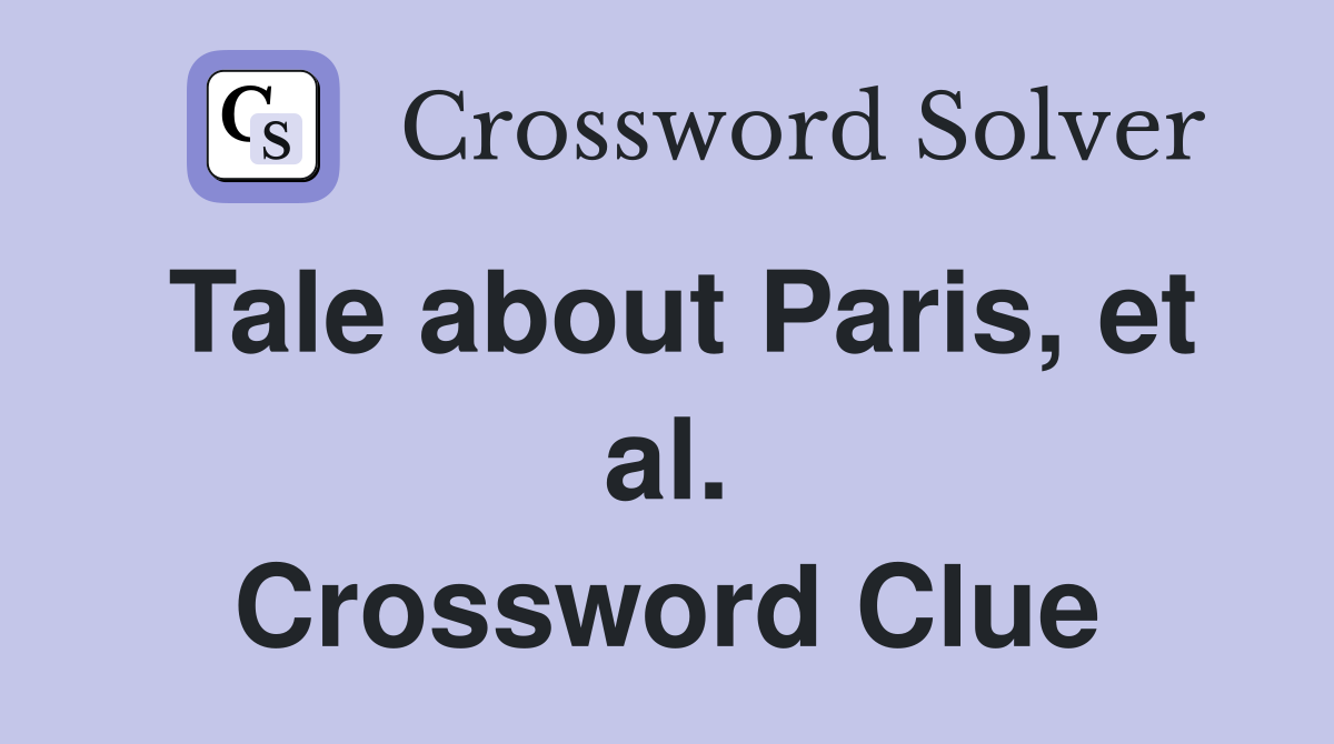 Tale about Paris, et al. Crossword Clue