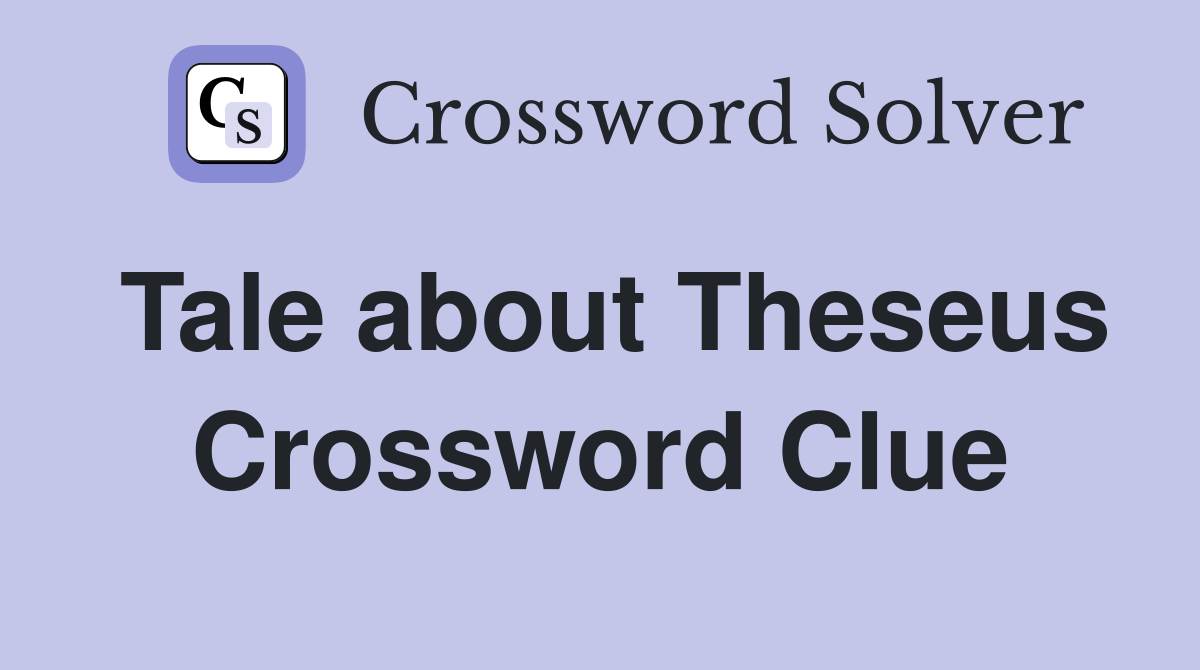 Tale about Theseus Crossword Clue