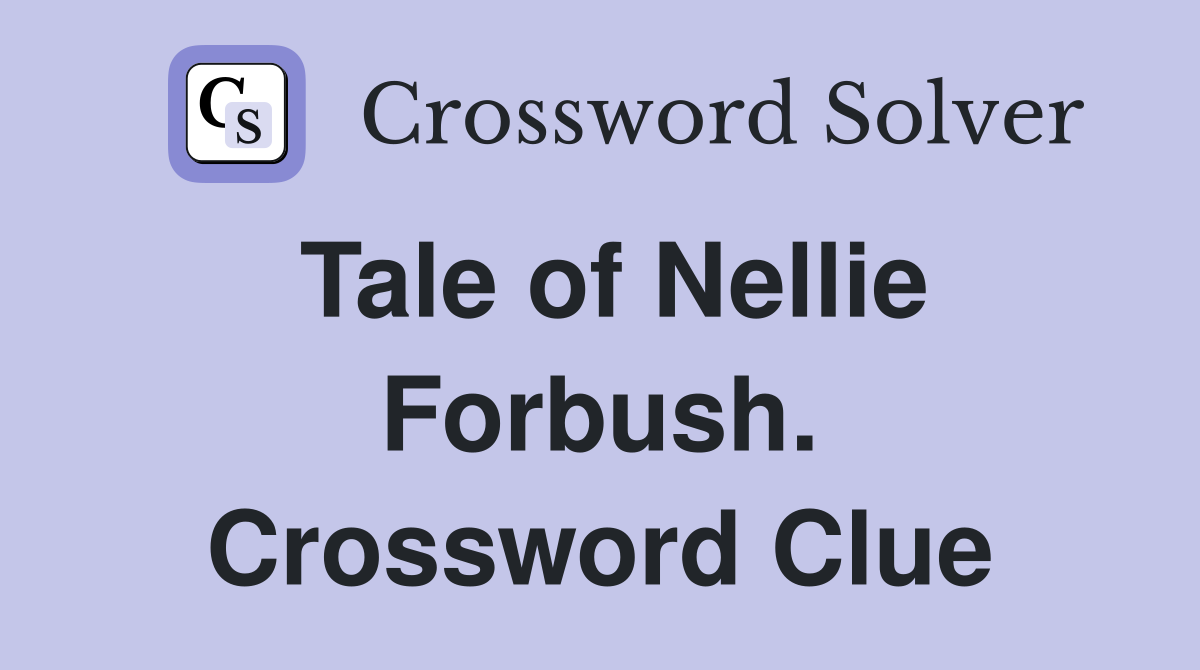 Tale of Nellie Forbush. Crossword Clue