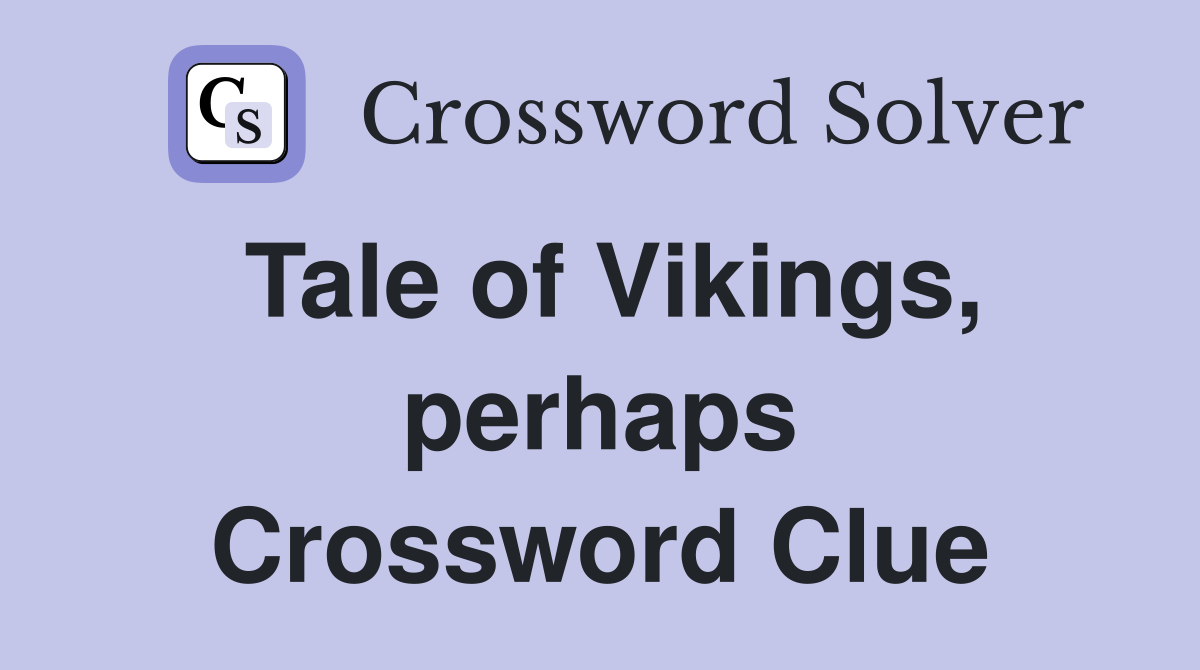 Tale of Vikings, perhaps Crossword Clue