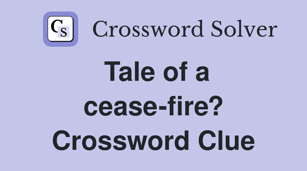 Tale of a cease-fire? Crossword Clue