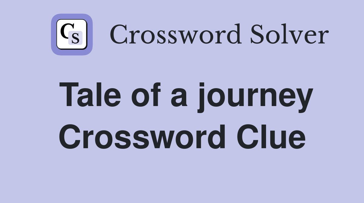 Tale of a journey Crossword Clue