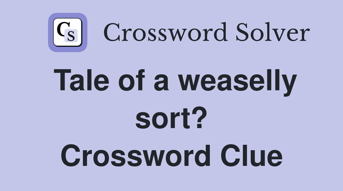 Tale of a weaselly sort? Crossword Clue