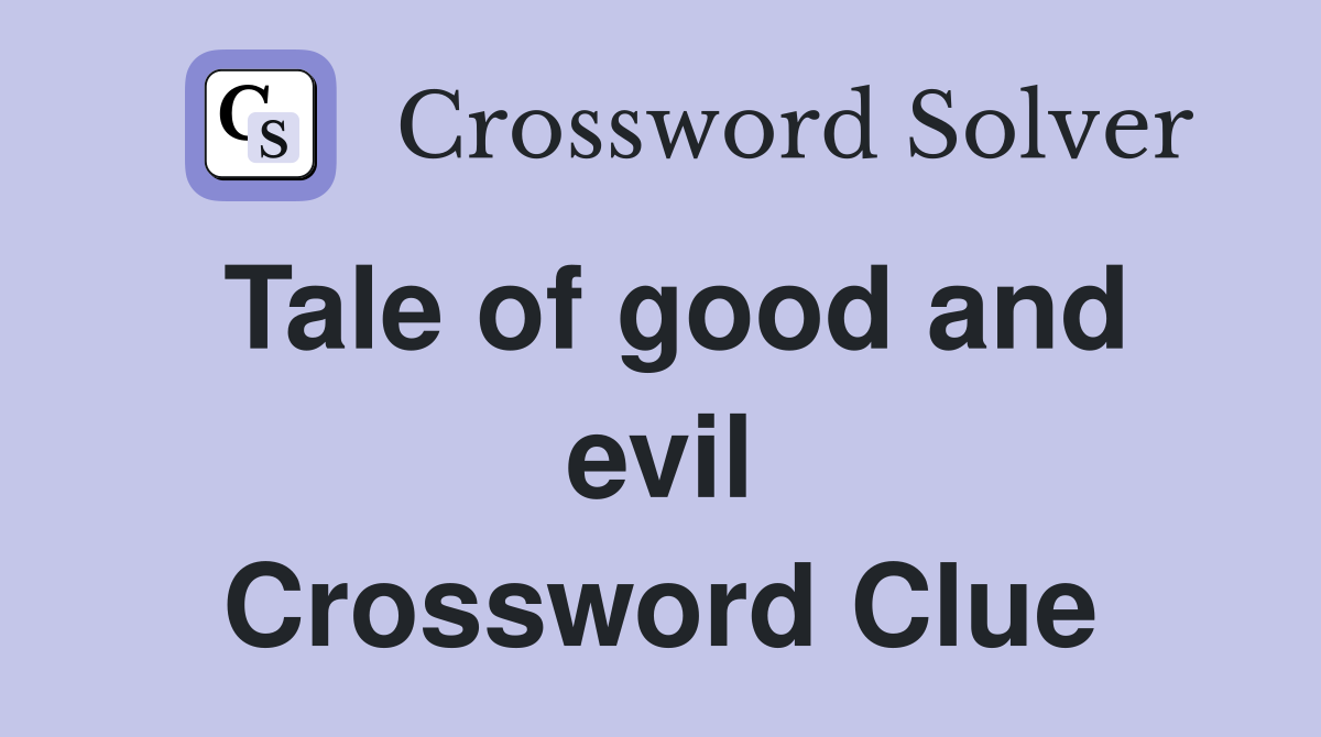 Tale of good and evil Crossword Clue