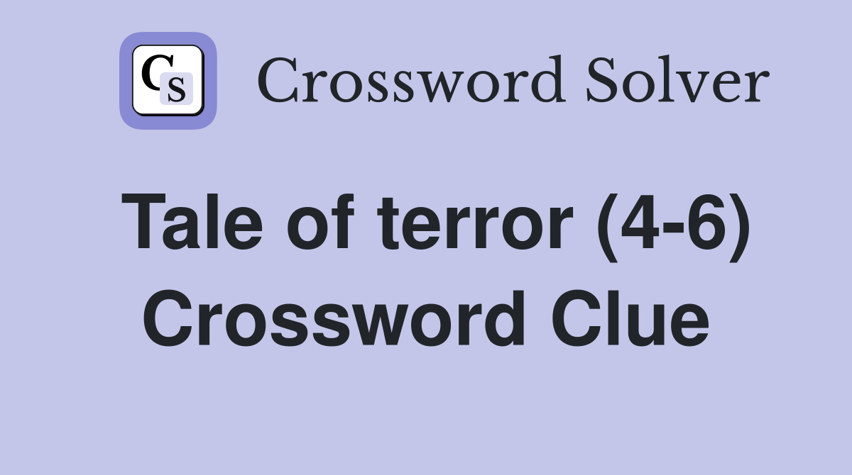 Tale of terror (4-6) Crossword Clue