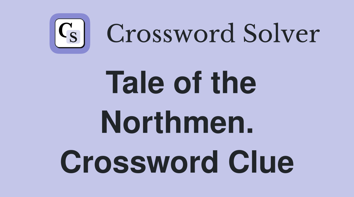 Tale of the Northmen. Crossword Clue