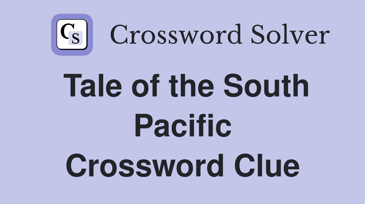 Tale of the South Pacific Crossword Clue